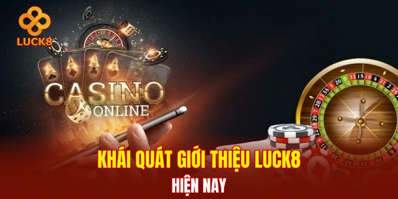 Khái quát giới thiệu LUCK8 hiện nay