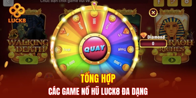 Tổng hợp các game nổ hũ Luck8 đa dạng